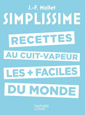 simplissime recettes au cuit vapeur les plus faciles du monde de Jean-François Mallet