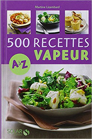 Martine Lizambard 500 recettes vapeur